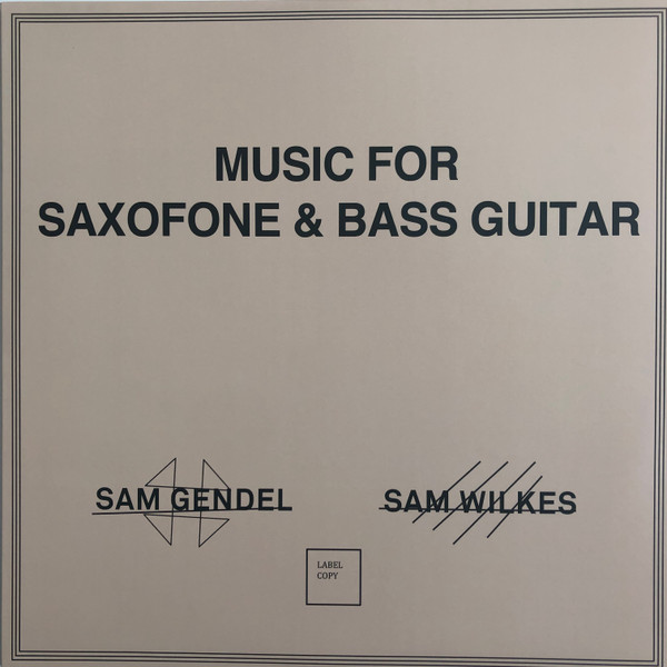 Sam Gendel & Sam Wilkes – Music For Saxofone & Bass Guitar 2020